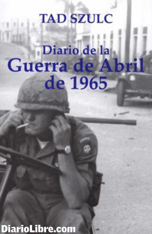 El Diario de la Guerra de Abril de 1965 de Tad Szulc